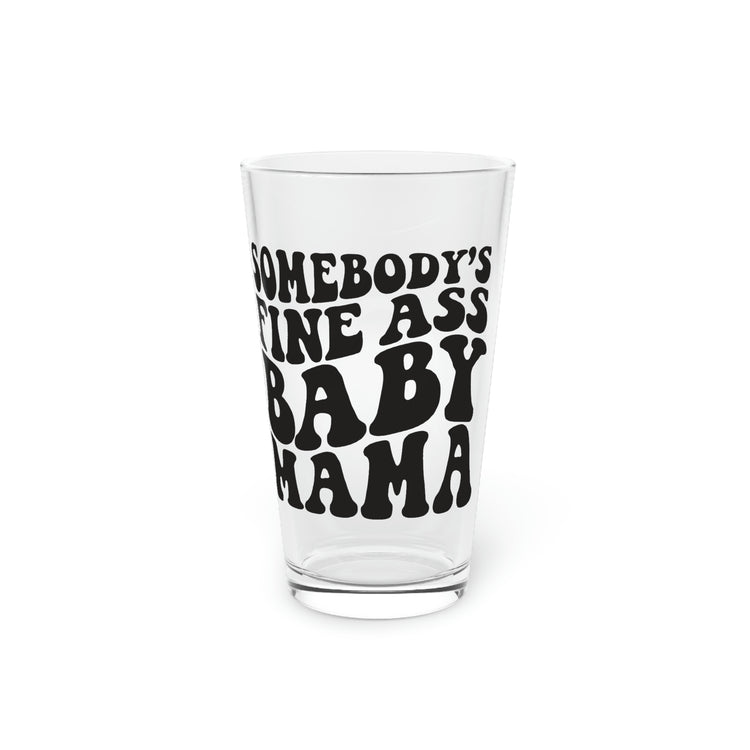 FINE ASS BABY MAMA - Pint Glass, 16oz